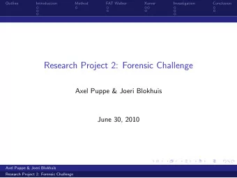 Research Project 2: Forensic Challenge  Axel Puppe &amp; Joeri Blokhuis  June 30, 2010  Axel Puppe