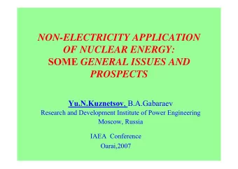 NON-ELECTRICITY APPLICATION  OF NUCLEAR ENERGY: SOME GENERAL ISSUES AND  PROSPECTS Yu.N.Kuznetsov ,