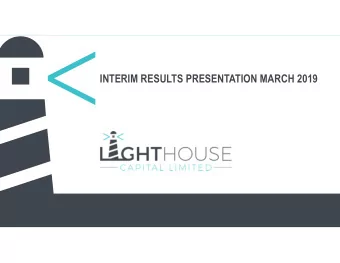 INTERIM RESULTS PRESENTATION MARCH 2019  1  LIGHTHOUSE CAPITAL LIMITED RESULTS PRESENTATION