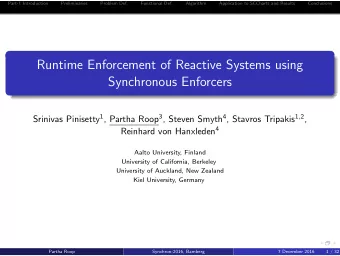 Runtime Enforcement of Reactive Systems using  Synchronous Enforcers Srinivas Pinisetty 1 , Partha
