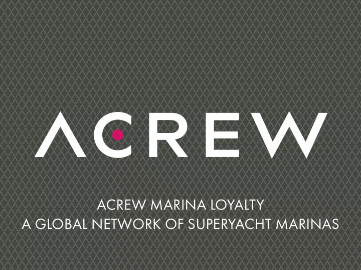 a global network of superyacht marinas acrew marina