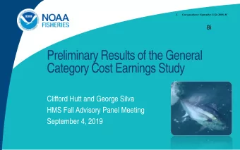 Preliminary Results of the General  Category Cost Earnings Study  Clifford Hutt and George Silva