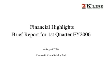 Financial Highlights  Financial Highlights  Brief Report for 1st Quarter FY2006  Brief Report for