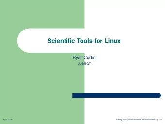 Scientific Tools for Linux  Ryan Curtin  LUG@GT  Ryan Curtin  Getting your system to boot with