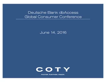 Deutsche Bank dbAccess  Global Consumer Conference  June 1  4, 201  6  COTYs Ambition in Beauty