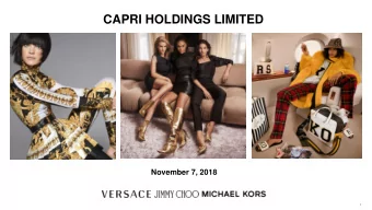 CAPRI HOLDINGS LIMITED  November 7, 2018  1  FORWARD-LOOKING STATEMENTS This presentation contains