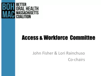 2013-2014 Committee Members Co-Chairs:   John  Fisher,  DDS