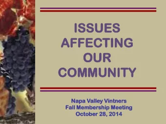 ISSUES  SUES  AFFECT  ECTING  ING  OUR  R  COMMUNIT  MUNITY  Napa V  a Valley V  Vintner  ntners