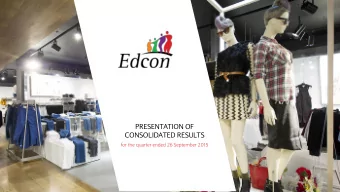 PRESENTATION OF  CONSOLIDATED RESULTS  for the quarter ended 26 September 2015  Q2 : FY16 RESULTS