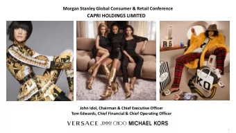 CAPRI HOLDINGS LIMITED  John Idol, Chairman &amp; Chief Executive Officer  Tom Edwards, Chief