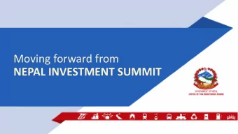 Moving forward from  NEPAL INVESTMENT SUMMIT  GOVERNMENT OF NEPAL  OFFICE OF THE INVESTMENT BOARD