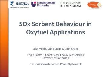 SOx Sorbent Behaviour in Oxyfuel Applications  Luke Morris, David Large &amp; Colin Snape  EngD