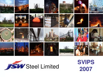SVIPS  Steel Limited  2007  1  Forw ard Looking and Cautionary Statem ent  Certain statements in