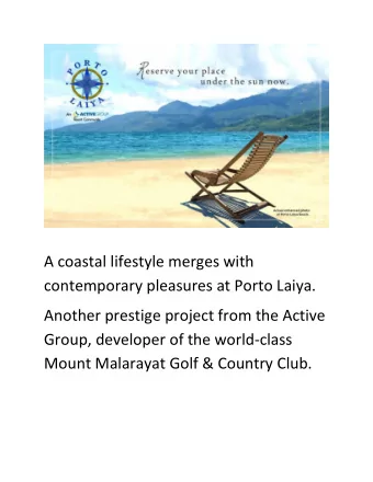 A coastal lifestyle merges with  contemporary pleasures at Porto Laiya.  Another prestige project