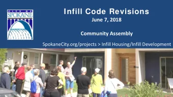 Infill Code Revisions  June 7, 2018  Community Assembly  SpokaneCity.org/projects &gt; Infill