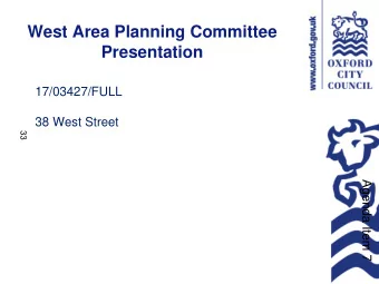 West Area Planning Committee  Presentation  17/03427/FULL  38 West Street  33  Agenda Item 7  Site