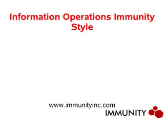 Information Operations Immunity  Style  www.immunityinc.com  Agenda  Scenario  Problems of
