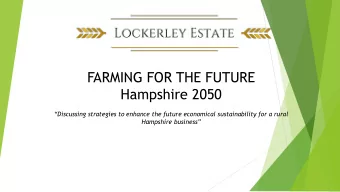 FARMING FOR THE FUTURE  Hampshire 2050  Discussing strategies to enhance the future economical
