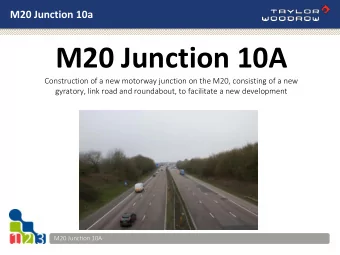 A13 Widening  Construction of a new motorway junction on the M20, consisting of a new  gyratory,