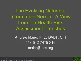 The Evolving Nature of  Information Needs:  A View  from the Health Risk  Assessment Trenches