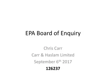 EPA Board of Enquiry  Chris Carr  Carr &amp; Haslam Limited September 6 th 2017  126237  It All