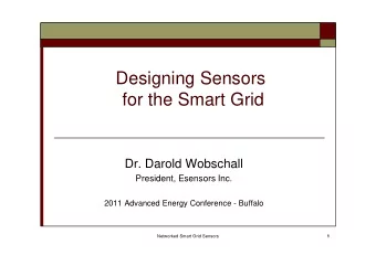 Designing Sensors  for the Smart Grid  Dr. Darold Wobschall  President, Esensors Inc.  2011