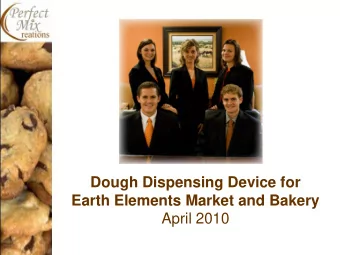 Dough Dispensing Device for  Earth Elements Market and Bakery  April 2010  Client  Earth Elements