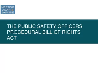 THE PUBLIC SAFETY OFFICERS  PROCEDURAL BILL OF RIGHTS  ACT Your Rights When Subject to ANY