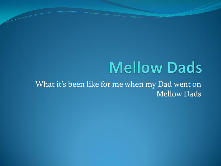 mellow dads before