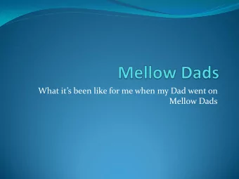 Mellow Dads  Before  2 hours  visits  Sad  Normal  visits were  boring  Before the  programme