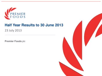 Half Year Results to 30 June 2013  23 July 2013 Premier Foods plc  Cautionary statement  Certain