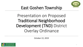 East Goshen  n Towns  nshi  hip  Presentation on Proposed  Traditional N  Neighbo  hborho  hood  d