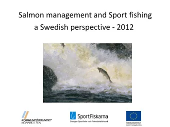 Salmon management and Sport fishing  a Swedish perspective - 2012  Torne river  Kalix river  Rne