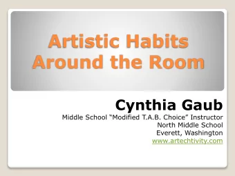 Artistic Habits  Around the Room  Cynthia Gaub  Middle School Modified T.A.B. Choice
