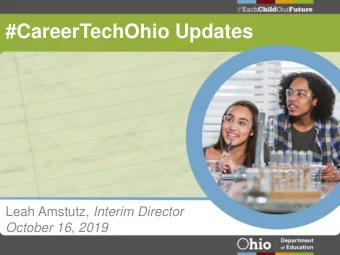 #CareerTechOhio Updates Leah Amstutz, Interim Director  October 16, 2019  High School Success and