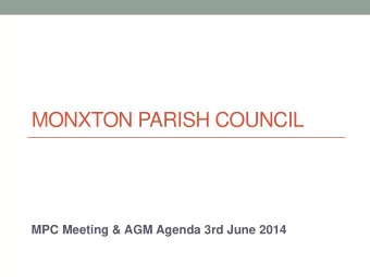 MONXTON PARISH COUNCIL  MPC Meeting &amp; AGM Agenda 3rd June 2014  Agenda MPC Meeting &amp; AGM