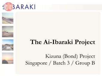 The Ai-Ibaraki Project  Kizuna (Bond) Project  Singapore / Batch 3 / Group B  Goals and objectives