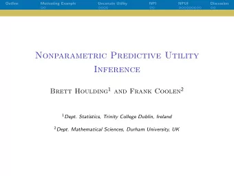 Nonparametric Predictive Utility  Inference Brett Houlding 1 and Frank Coolen 2 1 Dept. Statistics,
