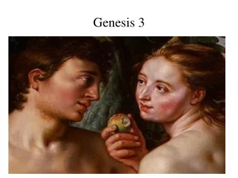 Genesis 3  Genesis 3  Genesis 3 All that has been made was very good ...  Said no one ever