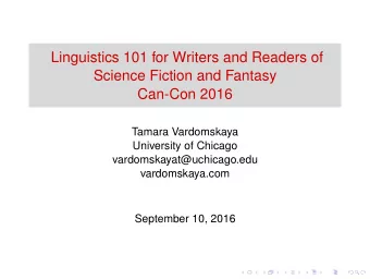 Linguistics 101 for Writers and Readers of  Science Fiction and Fantasy  Can-Con 2016  Tamara