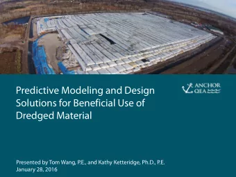 Predictive Modeling and Design  Solutions for Beneficial Use of  Dredged Material  Presented by Tom
