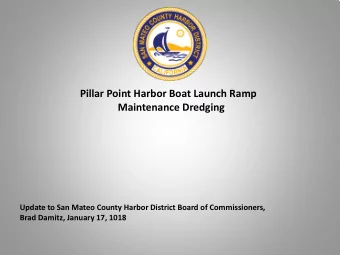 Pillar Point Harbor Boat Launch Ramp  Maintenance Dredging  Update to San Mateo County Harbor