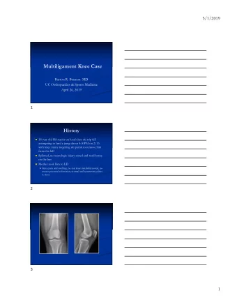 Multiligament Knee Case  Barton R. Branam MD  UC Orthopaedics &amp; Sports Medicine  April 26, 2019