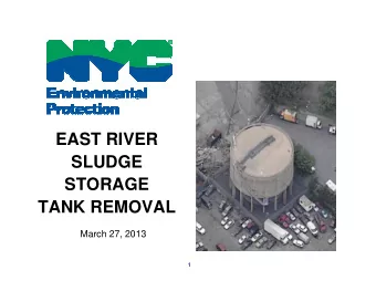 EAST RIVER  SLUDGE  STORAGE  TANK REMOVAL  March 27, 2013  1  Expanding Waterfront Access  Brooklyn