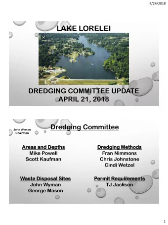LAKE LORELEI  DREDGING COMMITTEE UPDATE  APRIL 21, 2018  Dredging Committee  John Wyman  Chairman