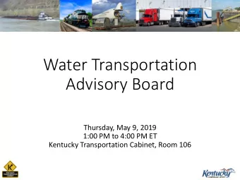 Advisory Board  Thursday, May 9, 2019  1:00 PM to 4:00 PM ET  Kentucky Transportation Cabinet, Room