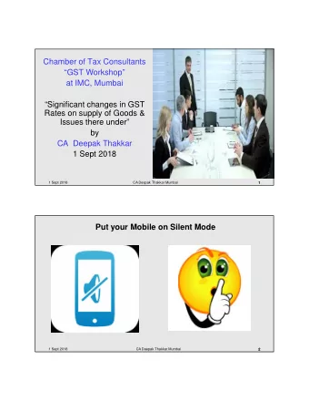 Chamber of Tax Consultants  GST Workshop  at IMC, Mumbai  Significant changes in GST