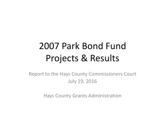 Projects &amp; Results  Report to the Hays County Commissioners Court  July 19, 2016  Hays County