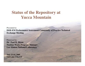 Status of the Repository at  Status of the Repository at  Yucca Mountain  Presented to:  DOE-EM