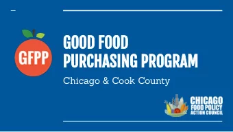 GOOD FOOD  PURCHASING PROGRAM  Chicago &amp; Cook County  CFPAC co-develops, facilitates,